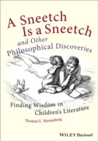 Un Sneetch es un Sneetch y otros descubrimientos filosóficos: La sabiduría en la literatura infantil - A Sneetch Is a Sneetch and Other Philosophical Discoveries: Finding Wisdom in Children's Literature