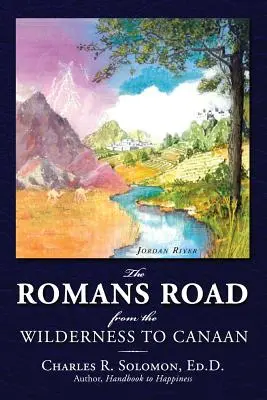 El camino de los romanos: Del desierto a Canaán - The Romans Road: From the Wilderness to Canaan