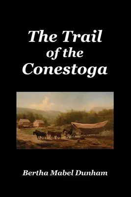 El rastro de los Conestoga - The Trail of the Conestoga