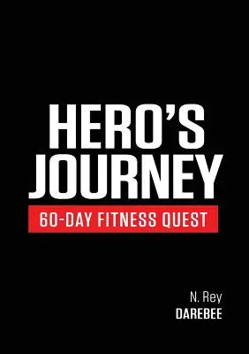 El viaje del héroe: 60 días de búsqueda de la forma física: Participa en un viaje de autodescubrimiento, cambiándote física y mentalmente por el camino. - Hero's Journey 60 Day Fitness Quest: Take part in a journey of self-discovery, changing yourself physically and mentally along the way