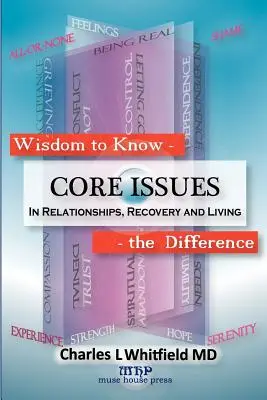 Sabiduría para distinguir: Cuestiones básicas de las relaciones, la recuperación y la vida - Wisdom to Know the Difference: Core Issues in Relationships, Recovery and Living