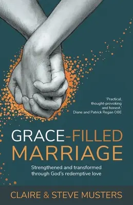 Matrimonio lleno de gracia: Fortalecidos y transformados por el amor redentor de Dios - Grace Filled Marriage: Strengthened and Transformed Through God's Redemptive Love