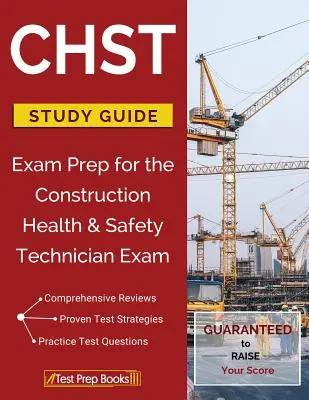 Guía de Estudio CHST: Preparación para el examen de Técnico de Seguridad y Salud en la Construcción - CHST Study Guide: Exam Prep for the Construction Health & Safety Technician Exam