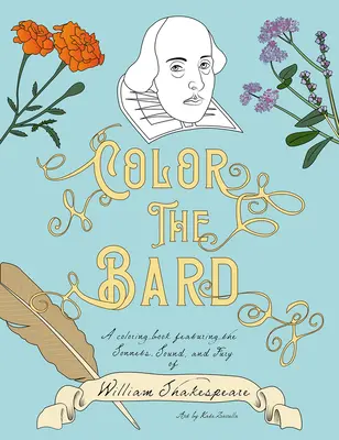 Colorea al Bardo: Un libro para colorear con los sonetos, el sonido y la furia de William Shakespeare - Color the Bard: A Coloring Book Featuring the Sonnets, Sound, and Fury of William Shakespeare