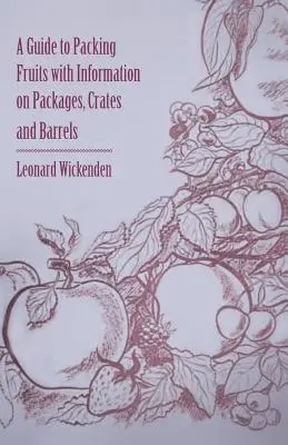 Guía para el envasado de frutas con información sobre envases, cajas y barriles - A Guide to Packing Fruits with Information on Packages, Crates and Barrels