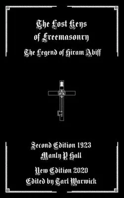 Las Llaves Perdidas de la Masonería: La leyenda de Hiram Abiff - The Lost Keys of Freemasonry: The Legend of Hiram Abiff