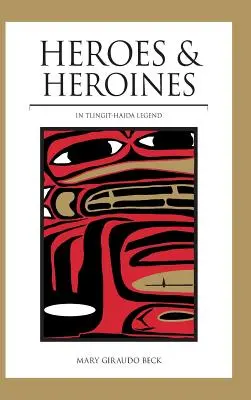 Héroes y heroínas: Leyenda Tlingit-Haida - Heroes and Heroines: Tlingit-Haida Legend