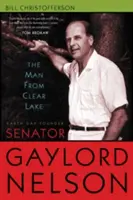 El hombre de Clear Lake: El senador Gaylord Nelson, fundador del Día de la Tierra - The Man from Clear Lake: Earth Day Founder Senator Gaylord Nelson