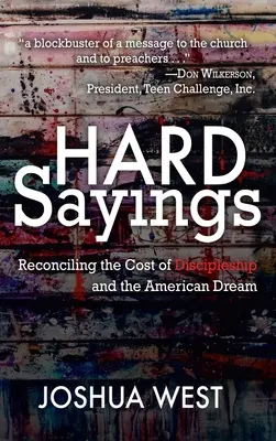 Duras palabras: Conciliando el coste del discipulado y el sueño americano - Hard Sayings: Reconciling the Cost of Discipleship and the American Dream