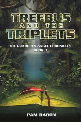 Treebus y las trillizas Las Crónicas del Ángel de la Guarda Libro 3 - Treebus and the Triplets: The Guardian Angel Chronicles Book 3