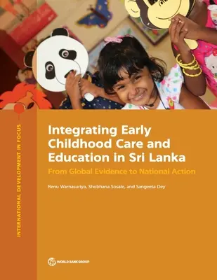 Integración de la atención y educación de la primera infancia en Sri Lanka: De la evidencia mundial a la acción nacional - Integrating Early Childhood Care and Education in Sri Lanka: From Global Evidence to National Action