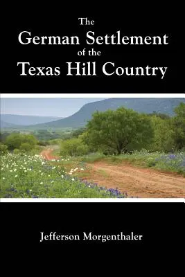 La colonización alemana de Texas Hill Country - The German Settlement of the Texas Hill Country