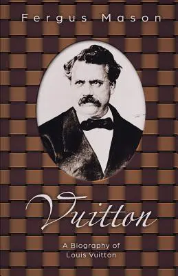 Vuitton: Biografía de Louis Vuitton - Vuitton: A Biography of Louis Vuitton