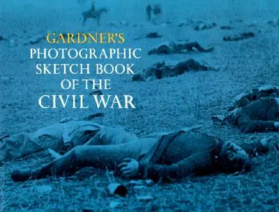 Libro fotográfico de Gardner sobre la Guerra Civil - Gardner's Photographic Sketch Book of the Civil War