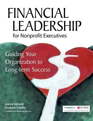 Liderazgo financiero para directivos de organizaciones sin ánimo de lucro: Cómo guiar a su organización hacia el éxito a largo plazo - Financial Leadership for Nonprofit Executives: Guiding Your Organization to Long-Term Success