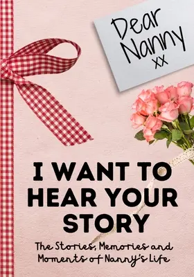 Querida Niñera. Quiero oír tu historia: Un Diario De Memoria Guiada Para Compartir Las Historias, Recuerdos Y Momentos Que Han Formado La Vida De La Niñera 7 x 10 pulgadas - Dear Nanny. I Want To Hear Your Story: A Guided Memory Journal to Share The Stories, Memories and Moments That Have Shaped Nanny's Life 7 x 10 inch