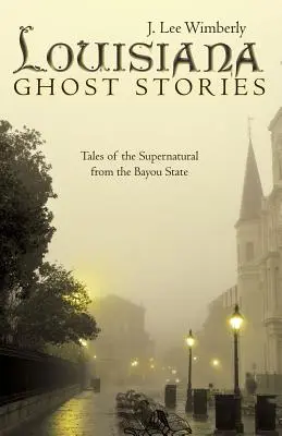 Historias de fantasmas de Luisiana: Cuentos sobrenaturales del Estado del Bayou - Louisiana Ghost Stories: Tales of the Supernatural from the Bayou State