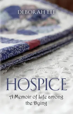 Hospice: Memorias de la vida entre los moribundos - Hospice: A Memoir of Life among the Dying