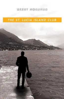 El club de la isla de Santa Lucía: Una novela de John Le Brun, Libro 5 - The St. Lucia Island Club: A John Le Brun Novel, Book 5