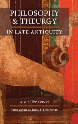 Filosofía y teurgia en la Antigüedad tardía - Philosophy and Theurgy in Late Antiquity