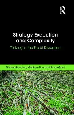 Ejecución de la Estrategia y Complejidad: Prosperar en la era de la disrupción - Strategy Execution and Complexity: Thriving in the Era of Disruption