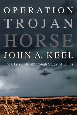 Operación Caballo de Troya: el clásico estudio sobre los ovnis - Operation Trojan Horse: The Classic Breakthrough Study of UFOs