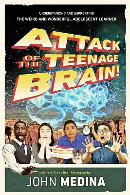 El ataque del cerebro adolescente: Comprender y apoyar al extraño y maravilloso alumno adolescente - Attack of the Teenage Brain: Understanding and Supporting the Weird and Wonderful Adolescent Learner