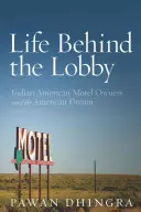 La vida tras el vestíbulo: los propietarios de moteles indioamericanos y el sueño americano - Life Behind the Lobby: Indian American Motel Owners and the American Dream