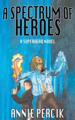 Un Espectro de Héroes: Una novela de superhéroes - A Spectrum of Heroes: A Superhero Novel