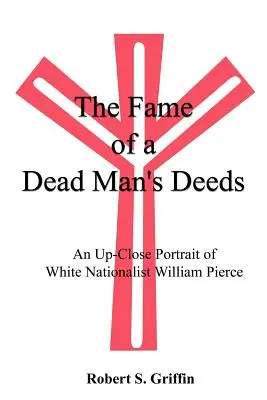 La fama de los hechos de un hombre muerto: Un retrato cercano del nacionalista blanco William Pierce - The Fame of a Dead Man's Deeds: An Up-Close Portrait of White Nationalist William Pierce