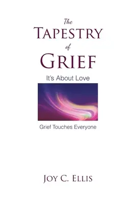 El tapiz del dolor: Se trata del amor El dolor nos afecta a todos - The Tapestry Of Grief: It's About Love Grief Touches Everyone