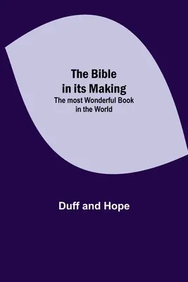 La Biblia en sus orígenes: El libro más maravilloso del mundo - The Bible in its Making: The most Wonderful Book in the World