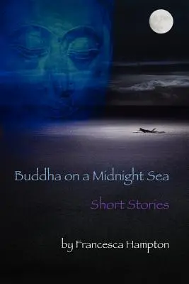 Buda en un mar de medianoche - Relatos cortos - Buddha on a Midnight Sea - Short Stories