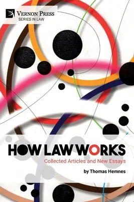 Cómo funciona el Derecho: Recopilación de artículos y nuevos ensayos - How Law Works: Collected Articles and New Essays