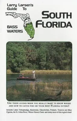 Larry Larsen's Guide to South Florida Bass Waters Libro 3, Edición Revisada - Larry Larsen's Guide to South Florida Bass Waters Book 3, Revised Edition