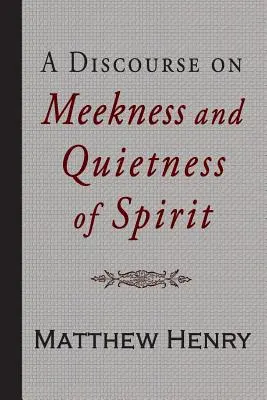 Discurso sobre la mansedumbre y la quietud de espíritu - A Discourse on Meekness and Quietness of Spirit