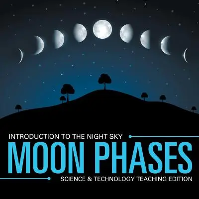 Fases de la Luna - Introducción al cielo nocturno - Edición didáctica de ciencia y tecnología - Moon Phases - Introduction to the Night Sky - Science & Technology Teaching Edition