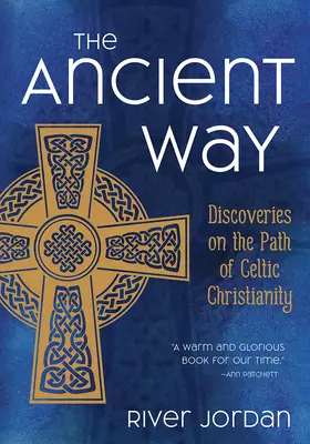 La Antigua Vía: Descubrimientos en la senda del cristianismo celta - The Ancient Way: Discoveries on the Path of Celtic Christianity