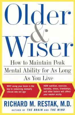 Mayores y más sabios: Cómo mantener la máxima capacidad mental durante toda la vida - Older and Wiser: How to Maintain Peak Mental Ability for as Long as You Live