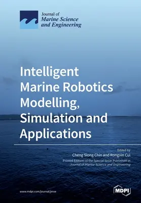 Modelización, simulación y aplicaciones de la robótica marina inteligente - Intelligent Marine Robotics Modelling, Simulation and Applications