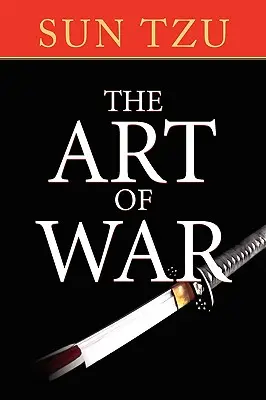 El arte de la guerra: El tratado original sobre estrategia militar - The Art of War: The Original Treatise on Military Strategy