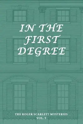 Los misterios de Roger Scarlett, Vol. 3: En primer grado - The Roger Scarlett Mysteries, Vol. 3: In the First Degree