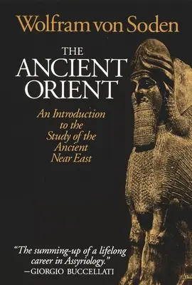 El Antiguo Oriente: Introducción al estudio del Próximo Oriente Antiguo - The Ancient Orient: An Introduction to the Study of the Ancient Near East