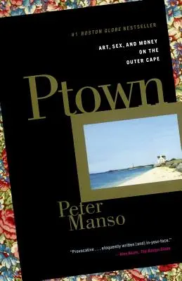 Ptown: Arte, sexo y dinero en el Cabo Exterior - Ptown: Art, Sex, and Money on the Outer Cape