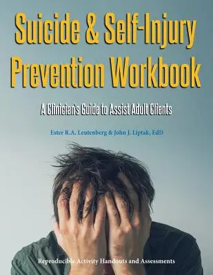 Suicide & Self-Injury Prevention Workbook: Guía del clínico para ayudar a clientes adultos - Suicide & Self-Injury Prevention Workbook: A Clinician's Guide to Assist Adult Clients