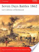 Las batallas de los siete días de 1862: La defensa de Richmond por Lee - Seven Days Battles 1862: Lee's Defense of Richmond