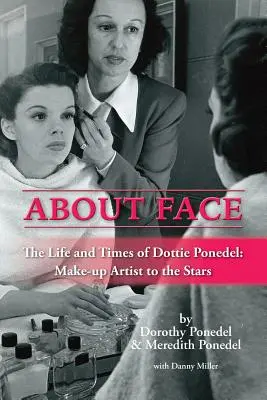 About Face: La vida y la época de Dottie Ponedel, maquilladora de las estrellas - About Face: The Life and Times of Dottie Ponedel, Make-Up Artist to the Stars