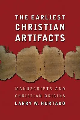 Los primeros objetos cristianos: Manuscritos y orígenes cristianos - The Earliest Christian Artifacts: Manuscripts and Christian Origins