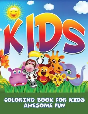 Para niños: Libro para colorear para niños - Kids: Coloring Book For Kids- Awesome Fun