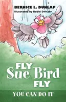 Vuela Sue Bird Fly: tú puedes - Fly Sue Bird Fly: You Can Do It
